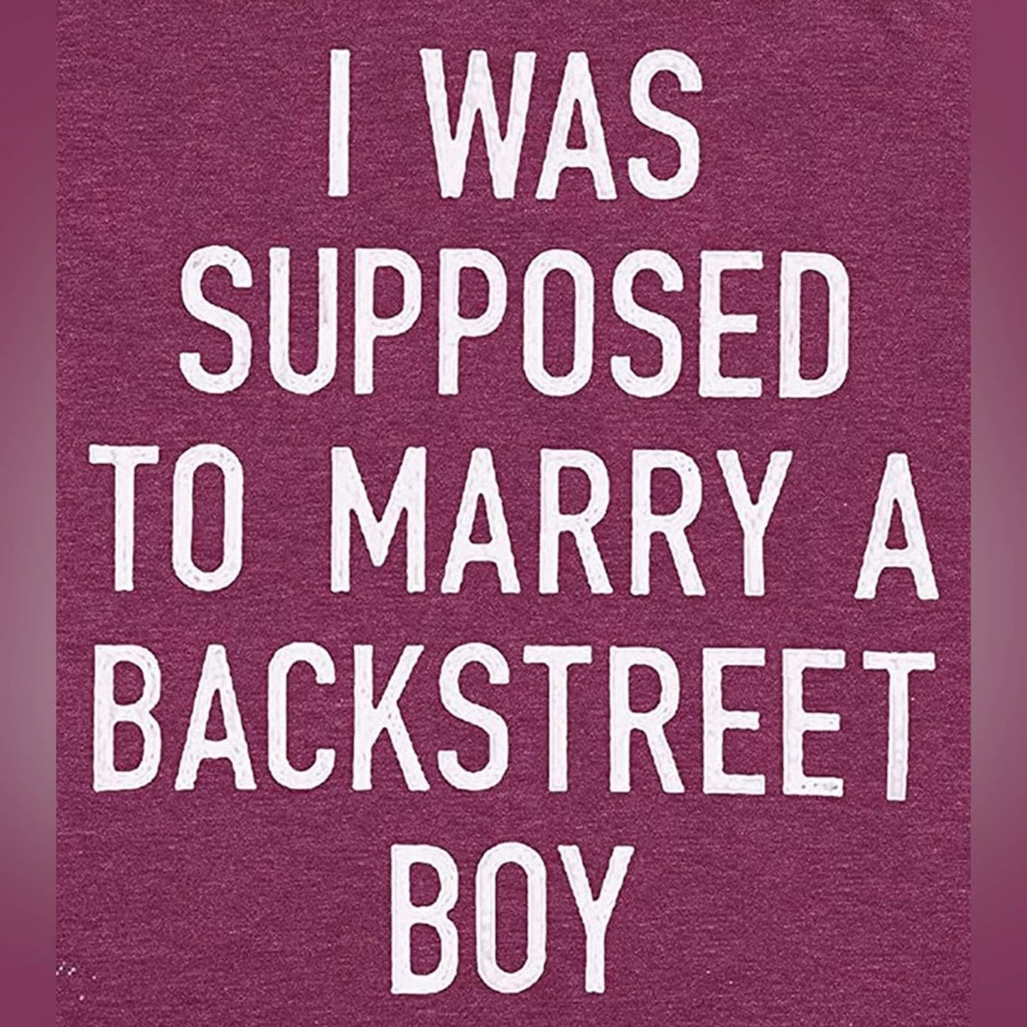 I was Supposed to Marry A Backstreet BOY T-Shirt Graphic Print Tops Small Purple